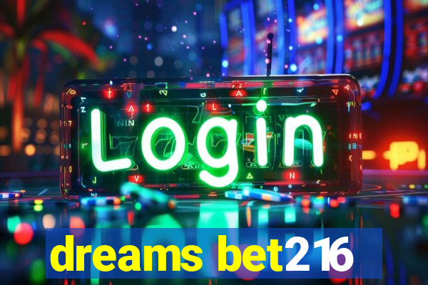 dreams bet216